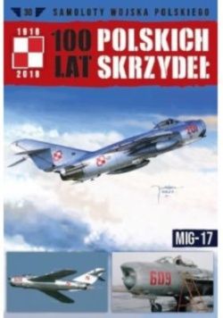 100 lat Polskich Skrzydeł Tom 30 MIG-17