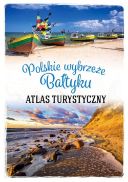 Polskie wybrzeże Bałtyku Atlas turystyczny