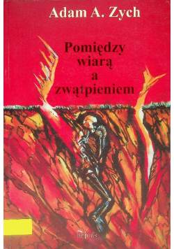 Pomiędzy wiarą a zwątpieniem