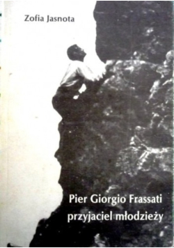 Pier Giorgio Frassati przyjaciel młodzieży