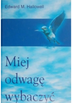 Miej odwagę wybaczyć