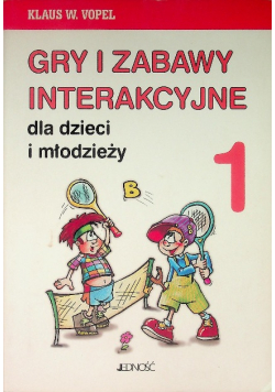 Gry i zabawy interakcyjne dla dzieci i młodzieży Tom 1