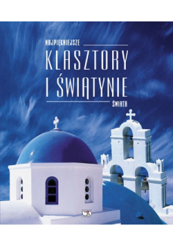 Najpiękniejsze klasztory i świątynie świata