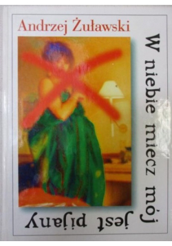 W niebie miecz mój jest pijany