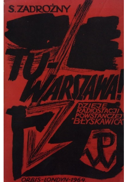 Tu Warszawa Dzieje radiostacji powstańczej Błyskawica