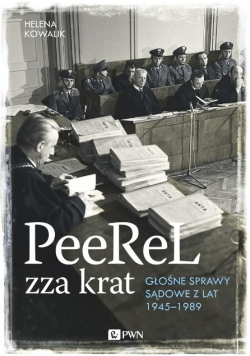 PeeReL zza krat Głośne sprawy sądowe z lat 1945-1989