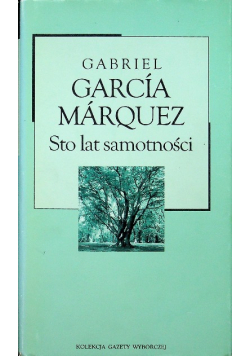 Kolekcja Gazety Wyborczej Tom 30 Sto lat samotności