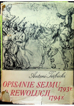 Opisanie sejmu 1793 r O rewolucji 1794 r
