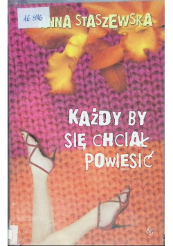 Każdy by się chciał powiesić