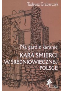 Na gardle karanie Kara śmierci w średniowiecznej Polsce