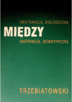 Między abstrakcją biologiczną a abstrakcją geometryczną