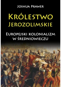 Królestwo Jerozolimskie Europejski kolonializm w średniowieczu