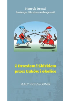 Z Drozdem i Zbirkiem przez Łuków i okolice