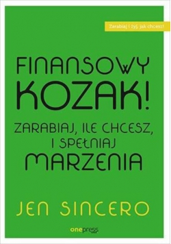 Finansowy kozak. Zarabiaj, ile chcesz i spełniaj marzenia