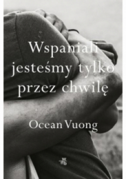 Wspaniali jesteśmy tylko przez chwilę
