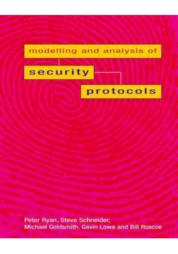 Modelling and Analysis of Security Protocols