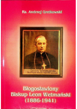Błogosławiony biskup Leon Wetmański ( 1886 - 1941 )