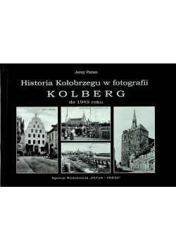 Historia Kołobrzegu w fotografii Kolberg
