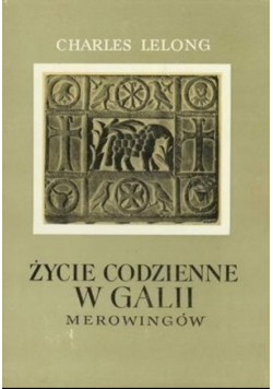 Życie codzienne w Galii Merowingów