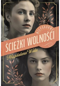 Ścieżki wolności. Niepokorne. Tom 2