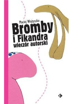 Bromby i Fikandra wieczór autorski