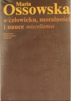 O człowieku moralności i nauce miscellanea