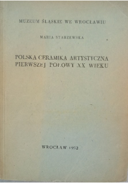Polska Ceramika Artystyczna Pierwszej Połowy XX wieku
