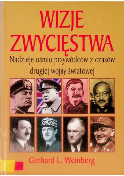 Wizje zwycięstwa Nadzieje ośmiu przywódców z czasów drugiej wojny światowej