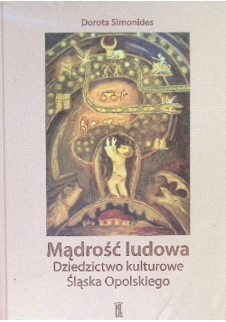 Mądrość ludowa Dziedzictwo kulturowe Śląska Opolskiego