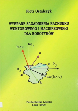 Wybrane zagadnienia rachunku wektorowego i macierzowego dla robotyków