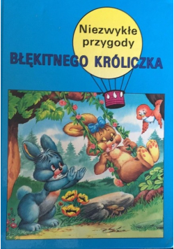 Niezwykłe przygody błękitnego króliczka