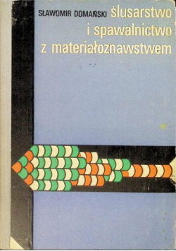 Ślusarstwo i spawalnictwo z materiałoznawstwem