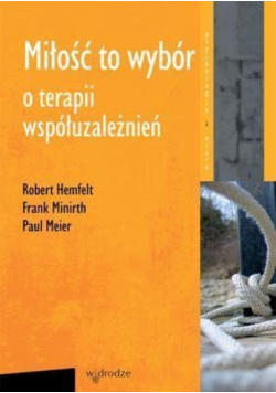 Miłość to wybór O terapii współuzależnień