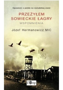 Przeżyłem sowieckie łagry