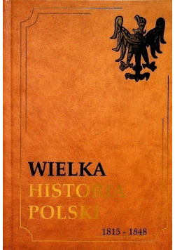 Wielka historia polski 1815 - 1848