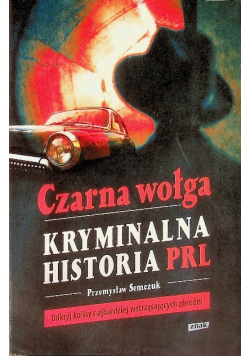 Czarna wołga Kryminalna historia PRL