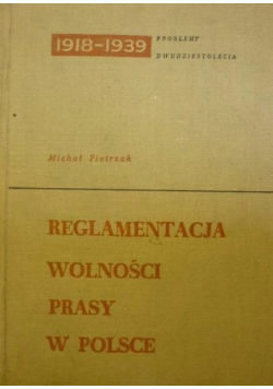 Reglamentacja wolności prasy w Polsce ( 1918 - 1939 )
