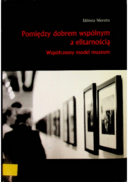 Pomiędzy dobrem wspólnym a elitarnością