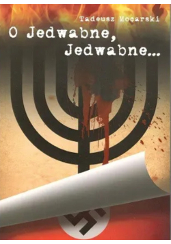 O Jedwabne Jedwabne...