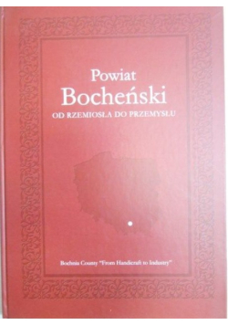 Powiat Bocheński od rzemiosła do przemysłu