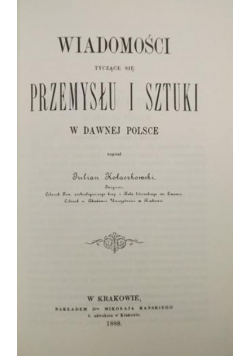 Wiadomości tyczące się przemysłu i sztuki w dawnej Polsce