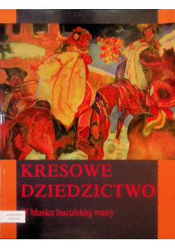 Kresowe Dziedzictwo W Blasku Huculskiej Watry