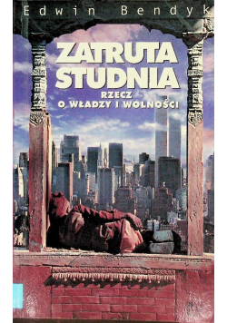 Zatruta studnia Rzecz o władzy i wolności