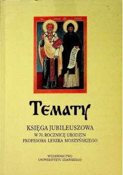 Tematy księga jubileuszowa w 70 rocznicę urodzin profesora Leszka Moszyńskiego