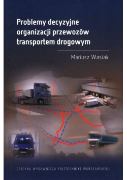 Problemy decyzyjne organizacji przewozów transportem drogowym