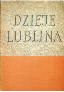Dzieje Lublina Tom I