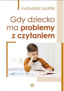 Gdy dziecko ma problemy z czytaniem