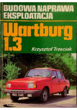 Wartburg 1.3 Budowa Naprawa Eksploatacja