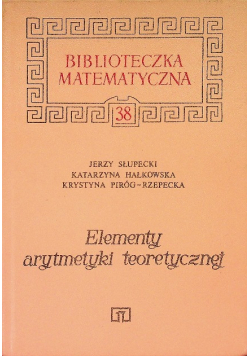 Biblioteka matematyczna Tom 38 Elementy arytmetyki teoretycznej