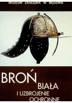 Broń biała i uzbrojenie ochronne